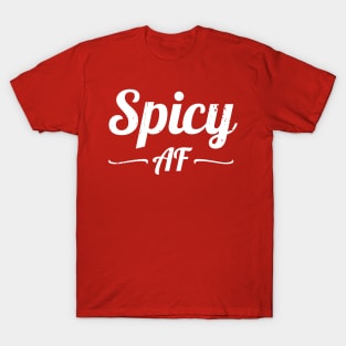 Funny Spicy AF Text T-Shirt